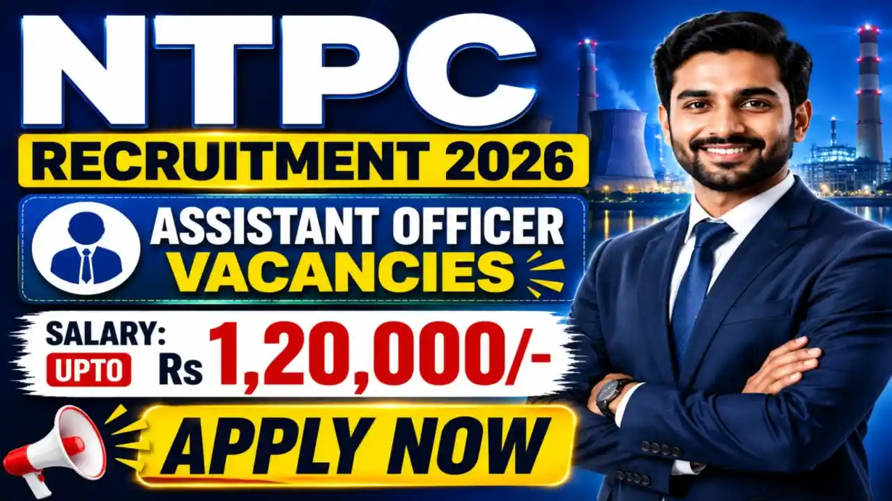 NTPC Assistant Officer Recruitment 2026: 20 पदों पर सीधी भर्ती, अभी करें आवेदन