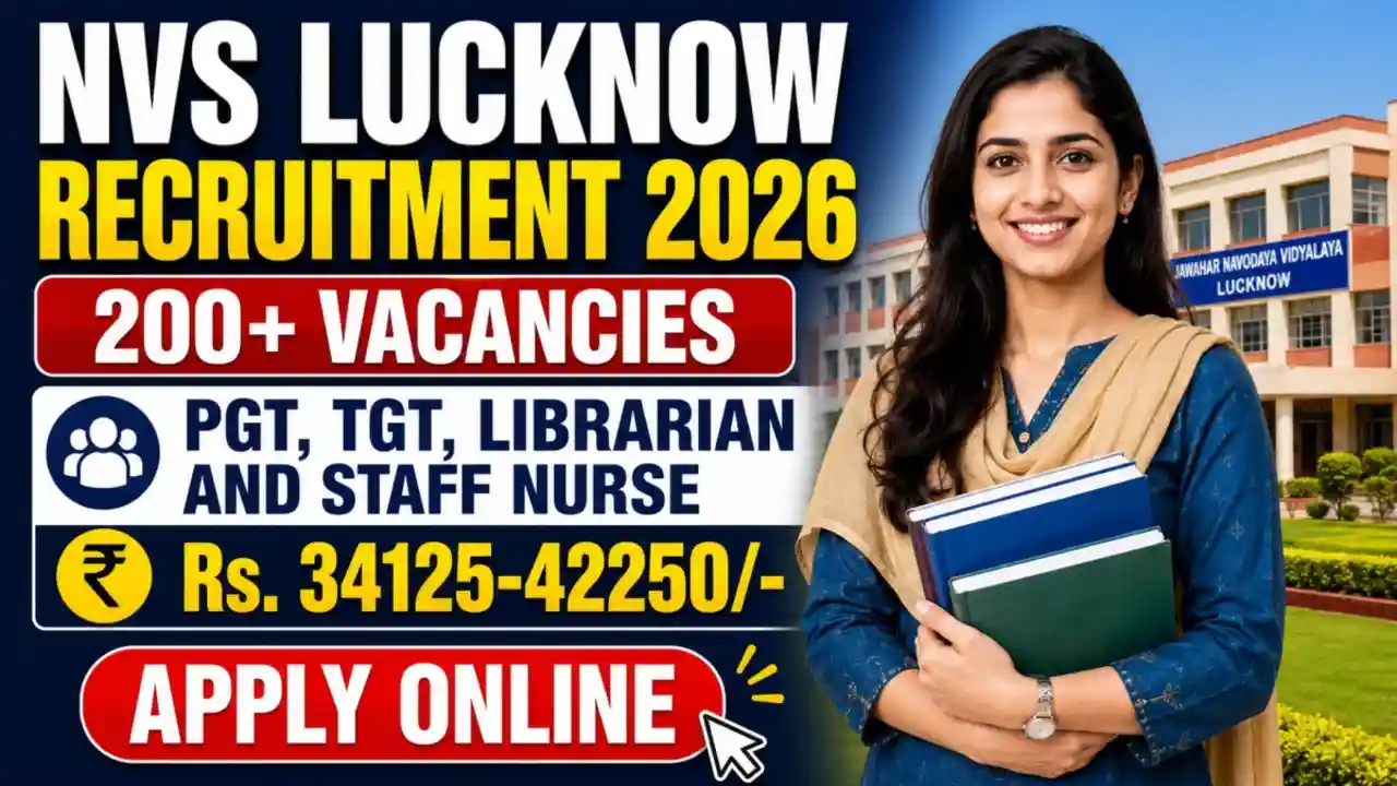 NVS Lucknow Recruitment 2026: 217 पदों पर निकली सीधी भर्ती, अभी करें आवेदन